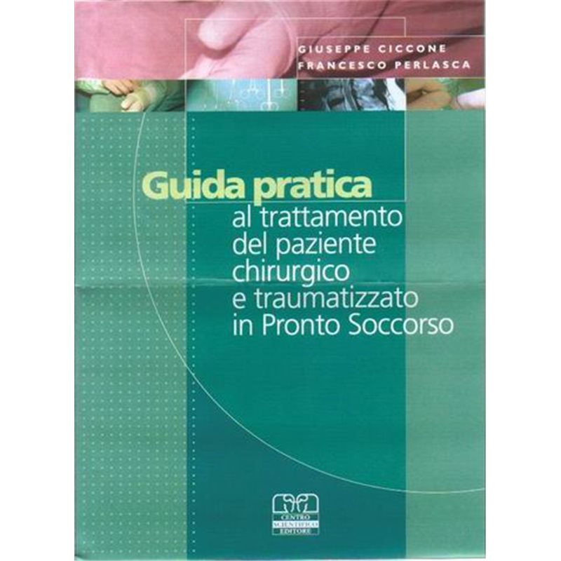 Guida pratica al trattamento del paziente chirurgico e traumatizzato in Pronto Soccorso